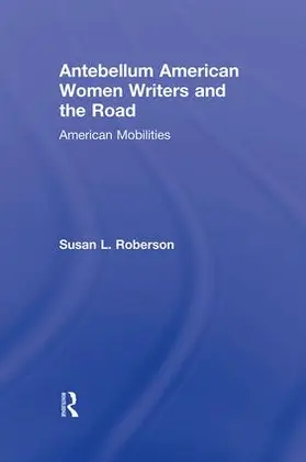 Roberson |  Antebellum American Women Writers and the Road | Buch |  Sack Fachmedien