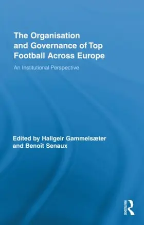 Gammelsæter / Senaux |  The Organisation and Governance of Top Football Across Europe | Buch |  Sack Fachmedien