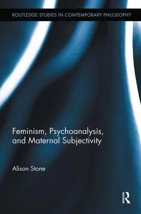 Stone |  Feminism, Psychoanalysis, and Maternal Subjectivity | Buch |  Sack Fachmedien