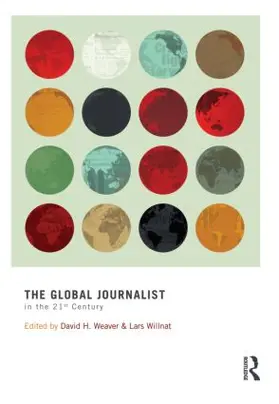Weaver / Willnat | The Global Journalist in the 21st Century | Buch | 978-0-415-88576-8 | sack.de
