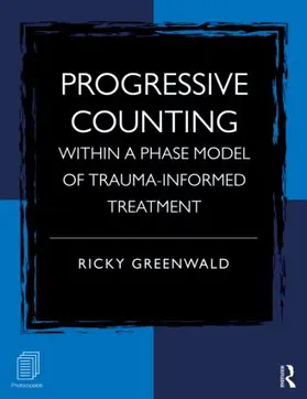 Greenwald |  Progressive Counting Within a Phase Model of Trauma-Informed Treatment | Buch |  Sack Fachmedien