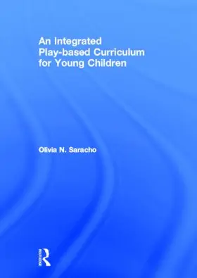 Saracho | An Integrated Play-based Curriculum for Young Children | Buch | 978-0-415-88774-8 | www2.sack.de