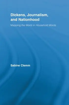 Clemm |  Dickens, Journalism, and Nationhood | Buch |  Sack Fachmedien
