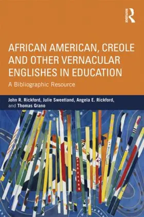 Rickford / Sweetland / Grano |  African American, Creole, and Other Vernacular Englishes in Education | Buch |  Sack Fachmedien