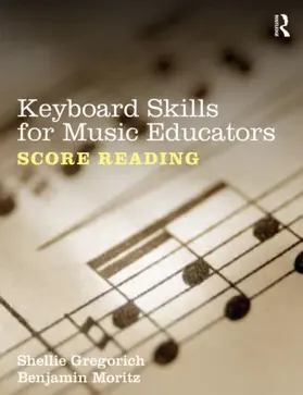 Moritz / Gregorich |  Keyboard Skills for Music Educators: Score Reading | Buch |  Sack Fachmedien