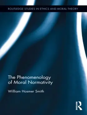 Smith |  The Phenomenology of Moral Normativity | Buch |  Sack Fachmedien
