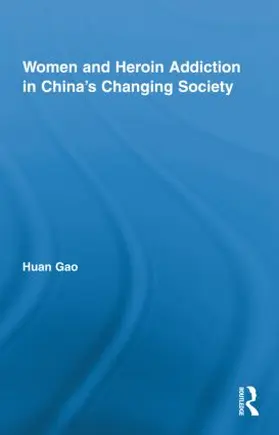 Gao |  Women and Heroin Addiction in China's Changing Society | Buch |  Sack Fachmedien