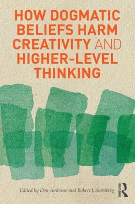 Ambrose / Sternberg |  How Dogmatic Beliefs Harm Creativity and Higher-Level Thinking | Buch |  Sack Fachmedien