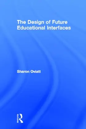 Oviatt |  The Design of Future Educational Interfaces | Buch |  Sack Fachmedien