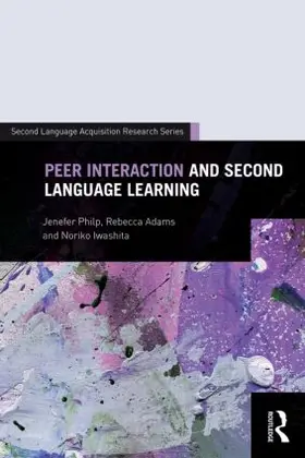 Philp / Adams / Iwashita |  Peer Interaction and Second Language Learning | Buch |  Sack Fachmedien