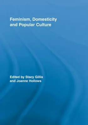 Gillis / Hollows |  Feminism, Domesticity and Popular Culture | Buch |  Sack Fachmedien