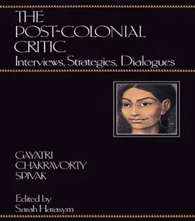 Spivak / Harasym |  The Post-Colonial Critic | Buch |  Sack Fachmedien
