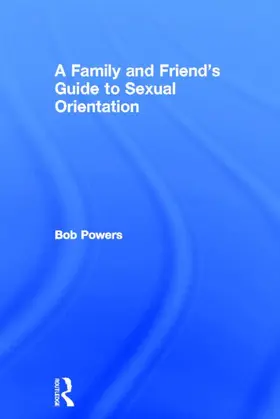 Powers / Ellis |  A Family and Friend's Guide to Sexual Orientation | Buch |  Sack Fachmedien