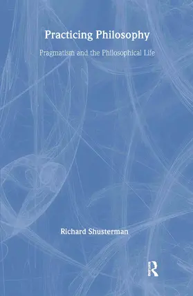 Shusterman |  Practicing Philosophy | Buch |  Sack Fachmedien