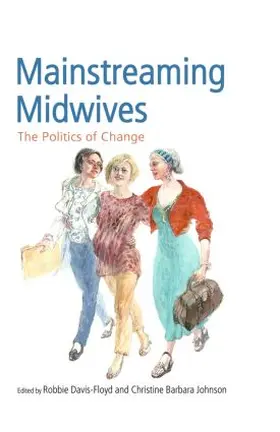 Davis-Floyd / Johnson |  Mainstreaming Midwives | Buch |  Sack Fachmedien