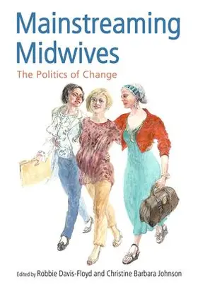 Davis-Floyd / Johnson |  Mainstreaming Midwives | Buch |  Sack Fachmedien