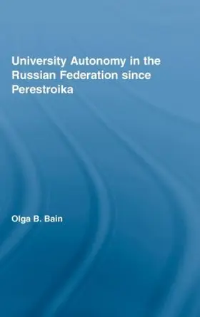 Bain |  University Autonomy in Russian Federation Since Perestroika | Buch |  Sack Fachmedien