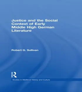 Sullivan |  Justice and the Social Context of Early Middle High German Literature | Buch |  Sack Fachmedien