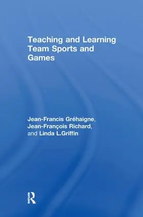 Gréhaigne / Richard / Griffin | Teaching and Learning Team Sports and Games | Buch | 978-0-415-94639-1 | sack.de