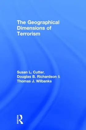 Cutter / Richardson / Wilbanks |  The Geographical Dimensions of Terrorism | Buch |  Sack Fachmedien
