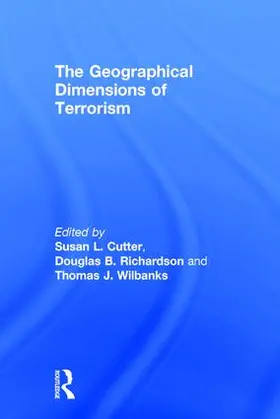 Cutter / Richardson / Wilbanks | The Geographical Dimensions of Terrorism | Buch | 978-0-415-94642-1 | sack.de