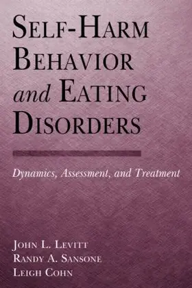 Levitt / Levitt, Ph.D. / Sansone, M.D. |  Self-Harm Behavior and Eating Disorders | Buch |  Sack Fachmedien