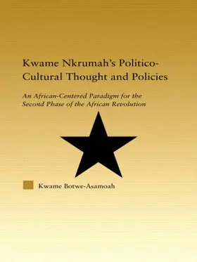 Botwe-Asamoah |  Kwame Nkrumah's Politico-Cultural Thought and Politics | Buch |  Sack Fachmedien
