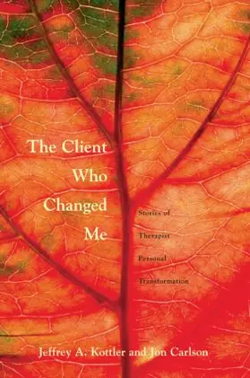 Kottler / Kottler, Ph. D. / Carlson, Psy.D., Ed.D. |  The Client Who Changed Me | Buch |  Sack Fachmedien