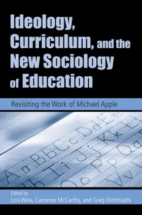 Weis / Dimitriadis / McCarthy |  Ideology, Curriculum, and the New Sociology of Education | Buch |  Sack Fachmedien