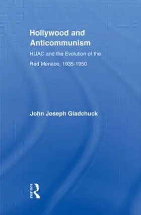 Gladchuk |  Hollywood and Anticommunism | Buch |  Sack Fachmedien