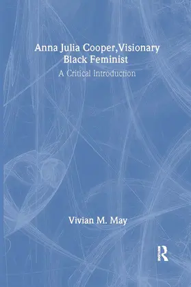 May | Anna Julia Cooper, Visionary Black Feminist | Buch | 978-0-415-95642-0 | sack.de