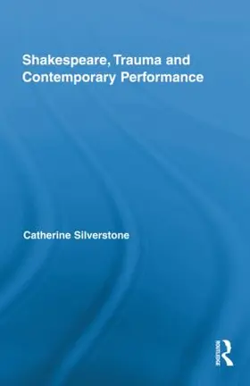Silverstone |  Shakespeare, Trauma and Contemporary Performance | Buch |  Sack Fachmedien