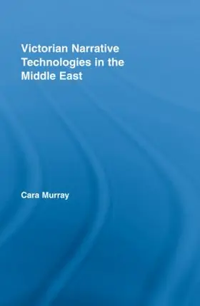 Murray |  Victorian Narrative Technologies in the Middle East | Buch |  Sack Fachmedien