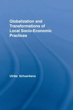 Schuerkens |  Globalization and Transformations of Local Socioeconomic Practices | Buch |  Sack Fachmedien