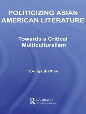 Chae |  Politicizing Asian American Literature | Buch |  Sack Fachmedien