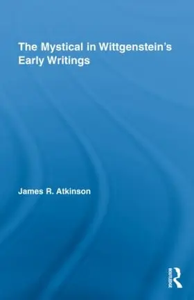 Atkinson |  The Mystical in Wittgenstein's Early Writings | Buch |  Sack Fachmedien