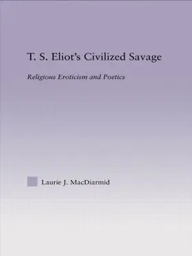 MacDiarmid |  T.S. Eliot's Civilized Savage | Buch |  Sack Fachmedien