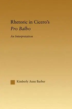 Barber |  Rhetoric in Cicero's Pro Balbo | Buch |  Sack Fachmedien