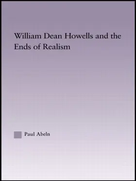 Abeln |  William Dean Howells and the Ends of Realism | Buch |  Sack Fachmedien