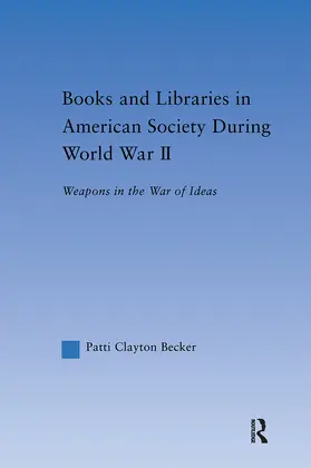 Becker |  Books and Libraries in American Society during World War II | Buch |  Sack Fachmedien