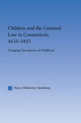 Steenburg |  Children and the Criminal Law in Connecticut, 1635-1855 | Buch |  Sack Fachmedien