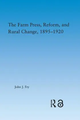 Fry |  The Farm Press, Reform and Rural Change, 1895-1920 | Buch |  Sack Fachmedien