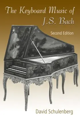 Schulenberg |  The Keyboard Music of J.S. Bach | Buch |  Sack Fachmedien