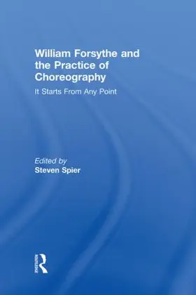 Spier |  William Forsythe and the Practice of Choreography | Buch |  Sack Fachmedien