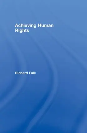 Falk | Achieving Human Rights | Buch | 978-0-415-99015-8 | www2.sack.de