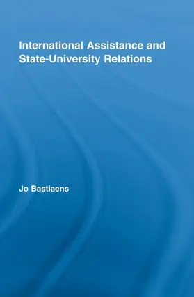 Bastiaens | International Assistance and State-University Relations | Buch | 978-0-415-99074-5 | www2.sack.de