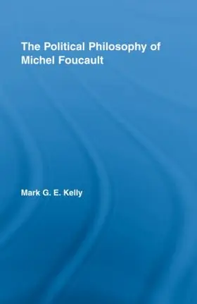 Kelly |  The Political Philosophy of Michel Foucault | Buch |  Sack Fachmedien