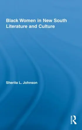 Johnson |  Black Women in New South Literature and Culture | Buch |  Sack Fachmedien