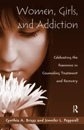 Briggs / Pepperell |  Women, Girls, and Addiction | Buch |  Sack Fachmedien