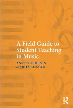 Clements / Watts / Klinger |  A Field Guide to Student Teaching in Music | Buch |  Sack Fachmedien